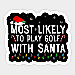 Most Likely To Play Golf With Santa Funny Christmas Sticker